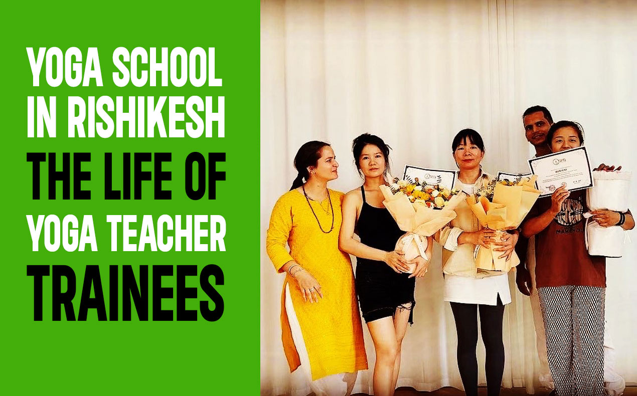 Best Yoga School In Rishikesh India- Yoga Teacher Trainees LIfe At Guru Yogshala